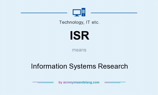 What does ISR mean? It stands for Information Systems Research