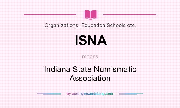 What does ISNA mean? It stands for Indiana State Numismatic Association