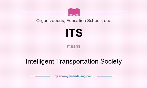 What does ITS mean? It stands for Intelligent Transportation Society