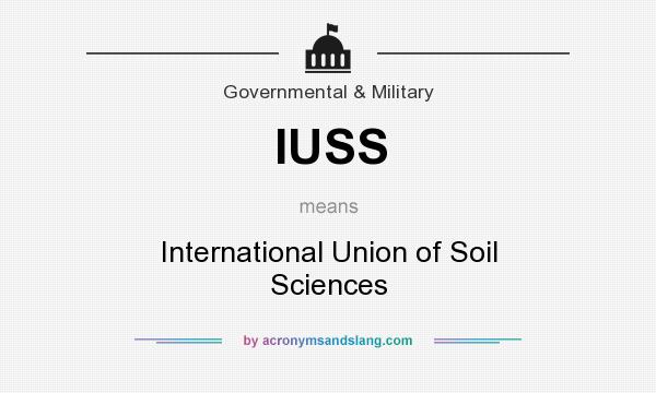 What does IUSS mean? It stands for International Union of Soil Sciences