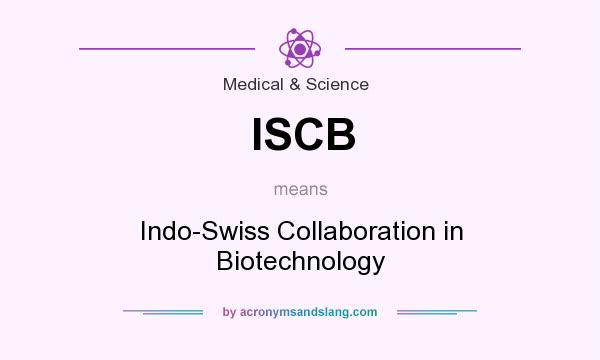 What does ISCB mean? It stands for Indo-Swiss Collaboration in Biotechnology