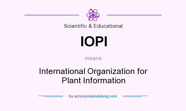 What does IOPI mean? It stands for International Organization for Plant Information