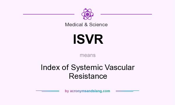 What does ISVR mean? It stands for Index of Systemic Vascular Resistance