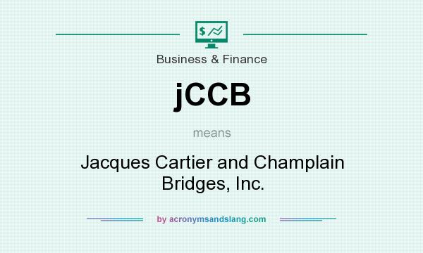 What does jCCB mean? It stands for Jacques Cartier and Champlain Bridges, Inc.
