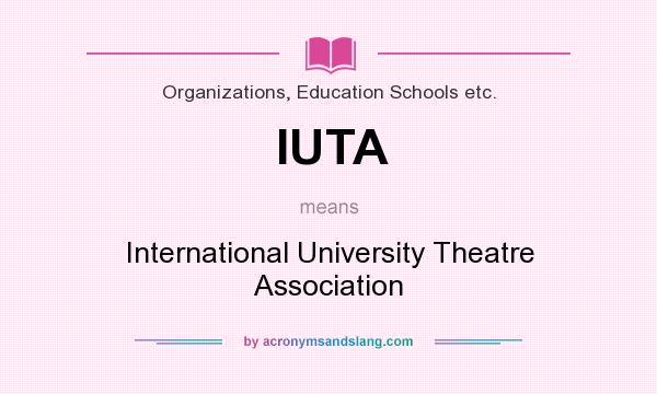 What does IUTA mean? It stands for International University Theatre Association
