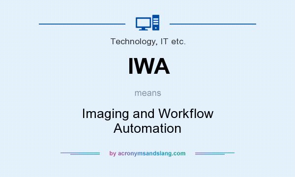 What does IWA mean? It stands for Imaging and Workflow Automation