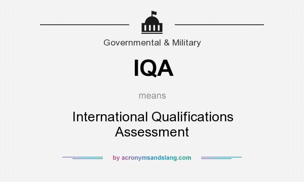 What does IQA mean? It stands for International Qualifications Assessment