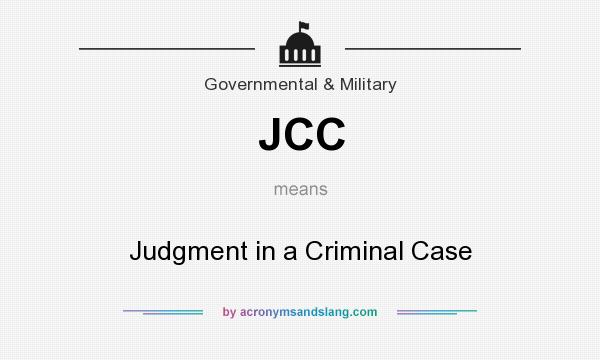 What does JCC mean? It stands for Judgment in a Criminal Case
