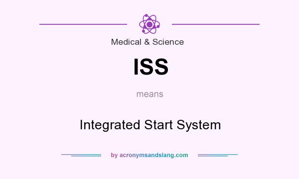 What does ISS mean? It stands for Integrated Start System