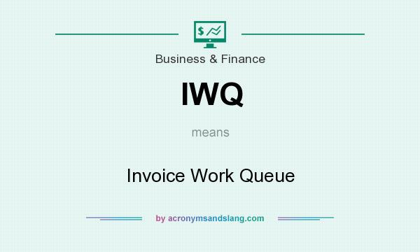 What does IWQ mean? It stands for Invoice Work Queue