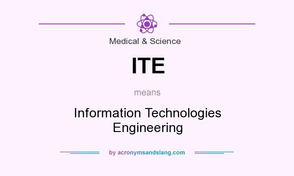 What does ITE mean? It stands for Information Technologies Engineering