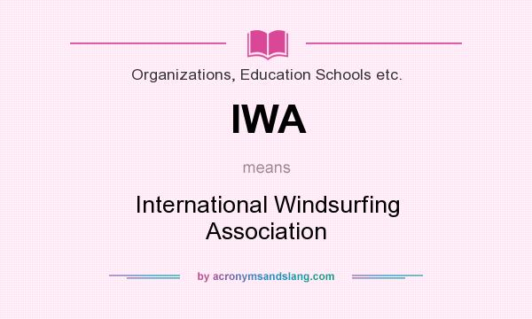What does IWA mean? It stands for International Windsurfing Association