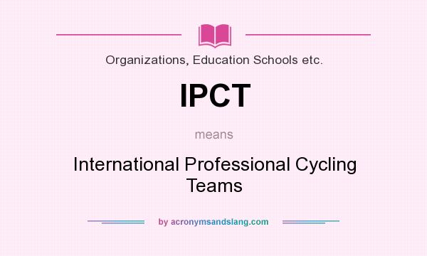 What does IPCT mean? It stands for International Professional Cycling Teams