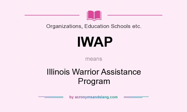 What does IWAP mean? It stands for Illinois Warrior Assistance Program