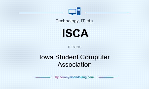 What does ISCA mean? It stands for Iowa Student Computer Association