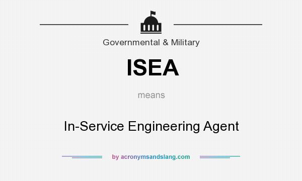 What does ISEA mean? It stands for In-Service Engineering Agent