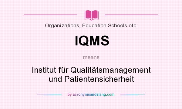 What does IQMS mean? It stands for Institut für Qualitätsmanagement und Patientensicherheit
