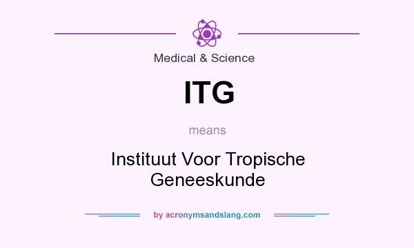 What does ITG mean? It stands for Instituut Voor Tropische Geneeskunde