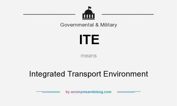 What does ITE mean? It stands for Integrated Transport Environment