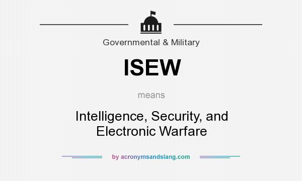 What does ISEW mean? It stands for Intelligence, Security, and Electronic Warfare