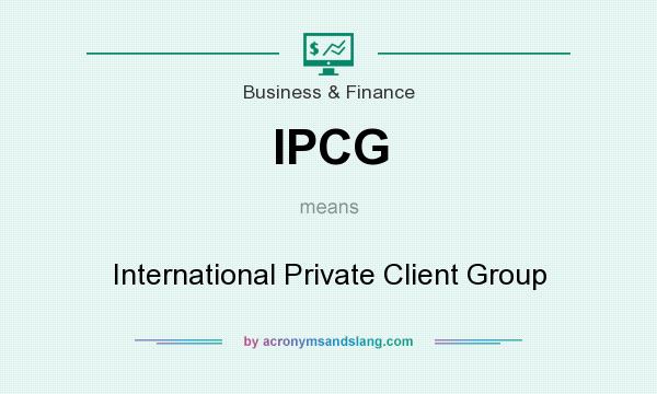 What does IPCG mean? It stands for International Private Client Group
