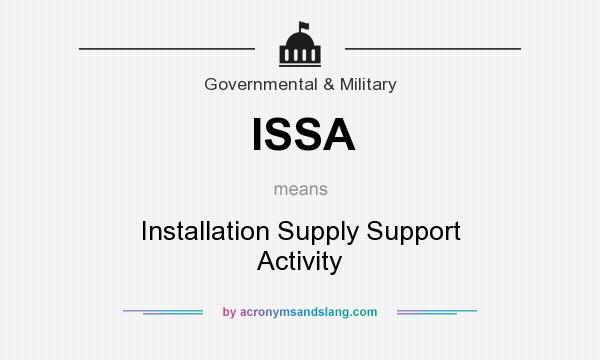 What does ISSA mean? It stands for Installation Supply Support Activity