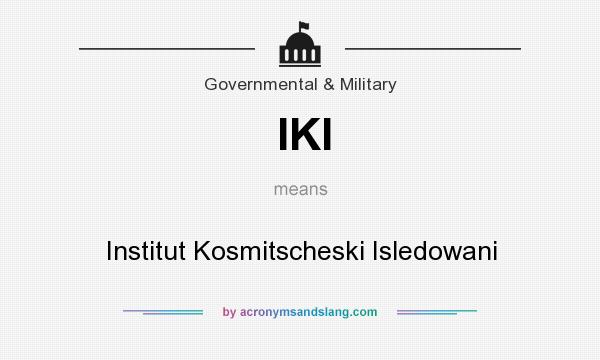What does IKI mean? It stands for Institut Kosmitscheski Isledowani