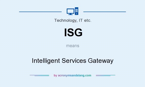 What does ISG mean? It stands for Intelligent Services Gateway