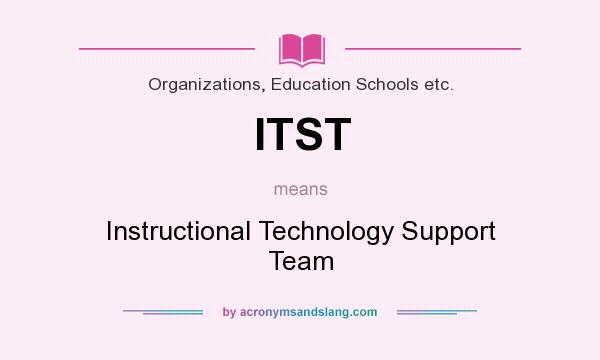 What does ITST mean? It stands for Instructional Technology Support Team