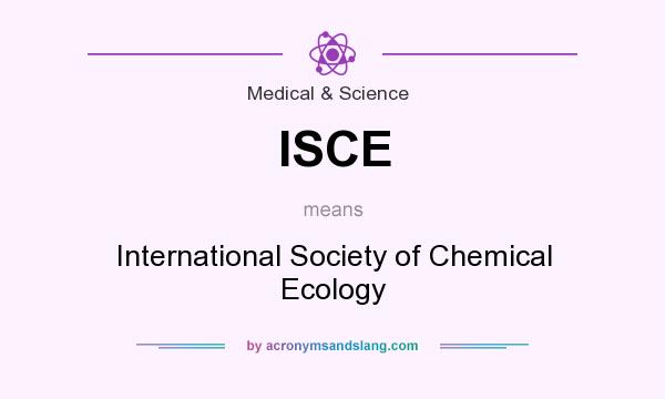 What does ISCE mean? It stands for International Society of Chemical Ecology