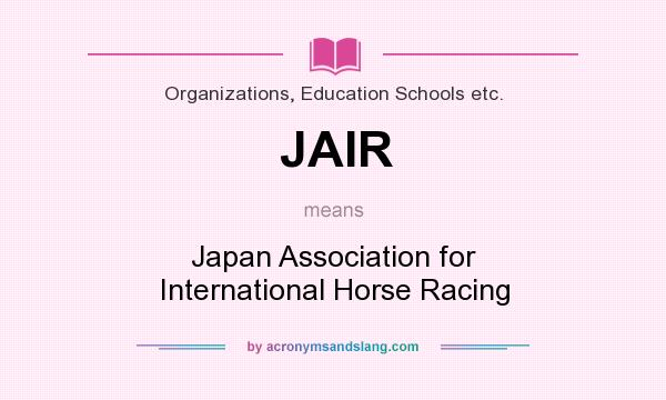 What does JAIR mean? It stands for Japan Association for International Horse Racing