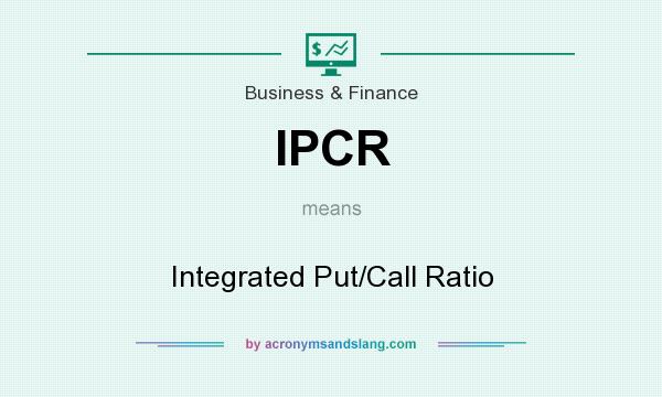 What does IPCR mean? It stands for Integrated Put/Call Ratio