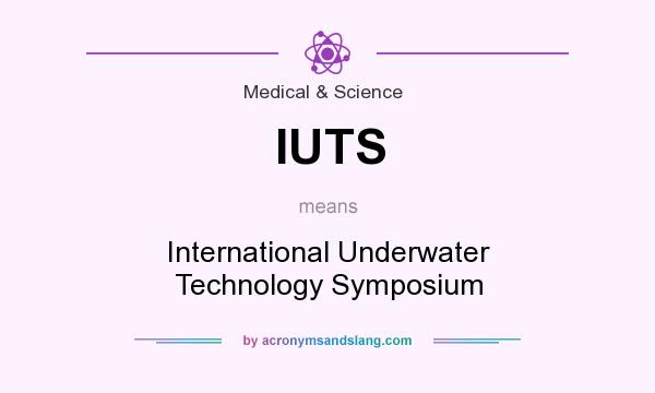 What does IUTS mean? It stands for International Underwater Technology Symposium
