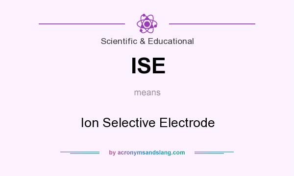 What does ISE mean? It stands for Ion Selective Electrode