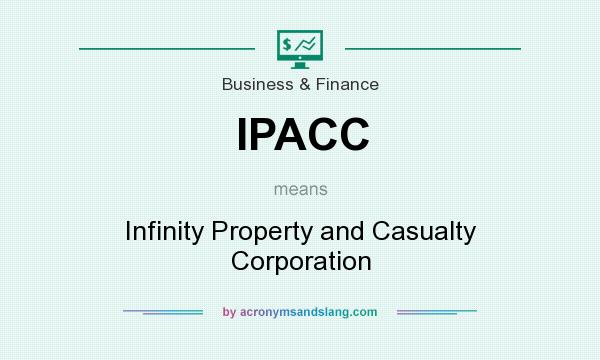 What does IPACC mean? It stands for Infinity Property and Casualty Corporation