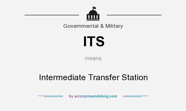 What does ITS mean? It stands for Intermediate Transfer Station