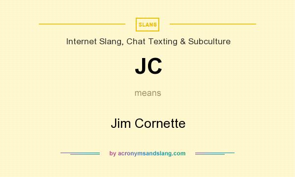 What does JC mean? It stands for Jim Cornette