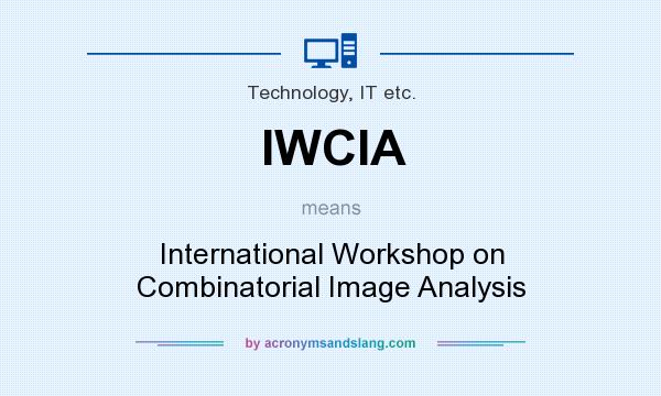 What does IWCIA mean? It stands for International Workshop on Combinatorial Image Analysis