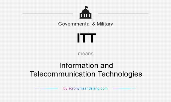 What does ITT mean? It stands for Information and Telecommunication Technologies