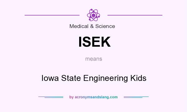 What does ISEK mean? It stands for Iowa State Engineering Kids