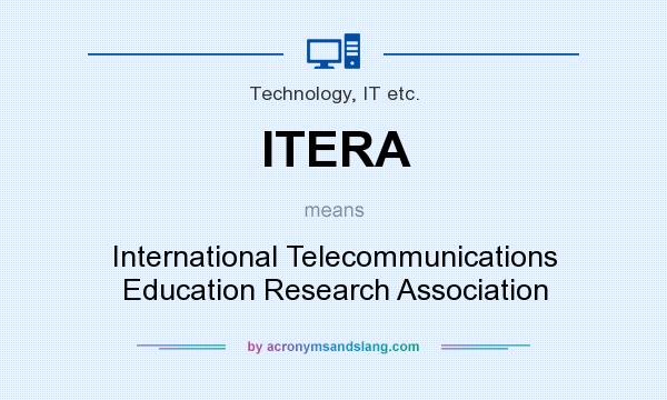 What does ITERA mean? It stands for International Telecommunications Education Research Association