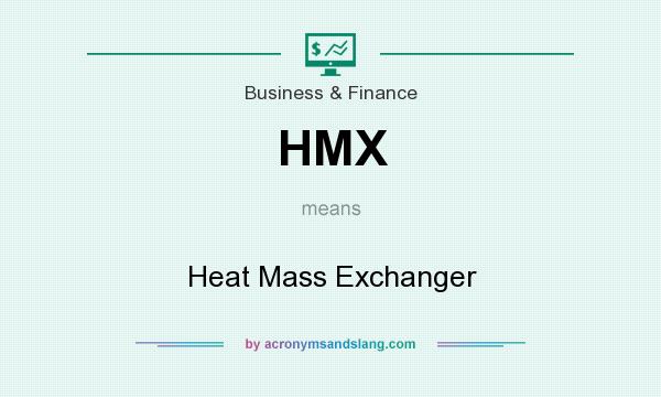 What does HMX mean? It stands for Heat Mass Exchanger