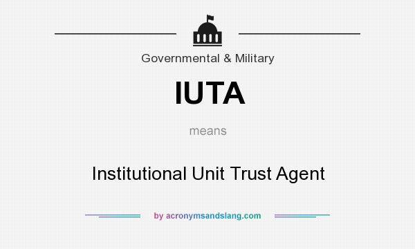What does IUTA mean? It stands for Institutional Unit Trust Agent