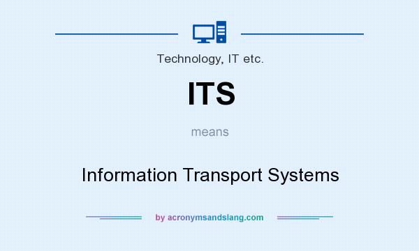 What does ITS mean? It stands for Information Transport Systems