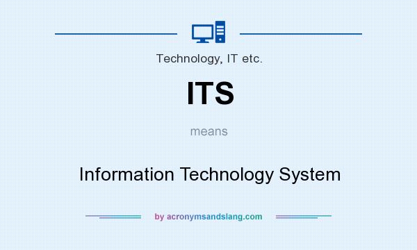 What does ITS mean? It stands for Information Technology System