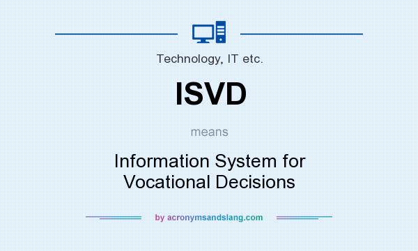 What does ISVD mean? It stands for Information System for Vocational Decisions