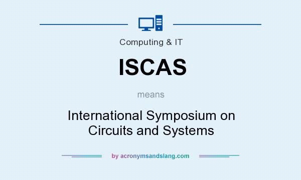 What does ISCAS mean? It stands for International Symposium on Circuits and Systems