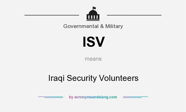 What does ISV mean? It stands for Iraqi Security Volunteers