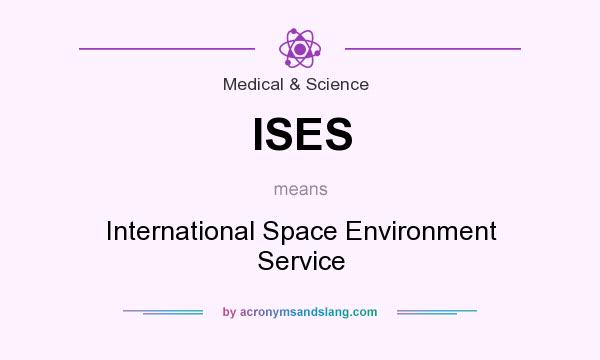 What does ISES mean? It stands for International Space Environment Service