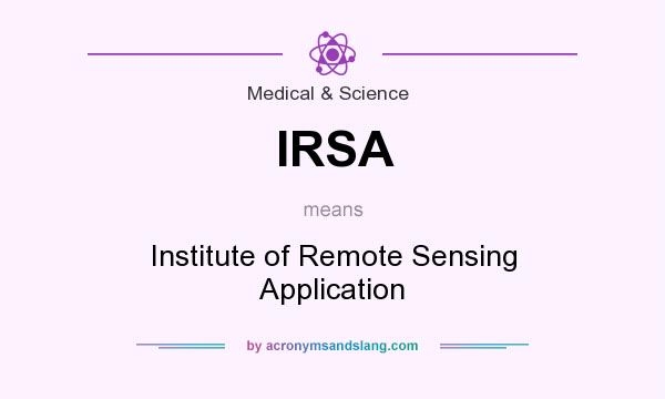 What does IRSA mean? It stands for Institute of Remote Sensing Application
